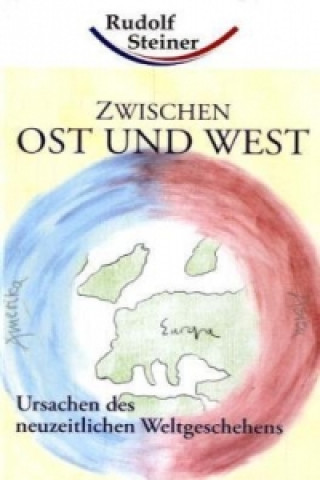 Carte Zwischen Ost und West, Band 1, 2 Teile. Bd.1 Rudolf Steiner