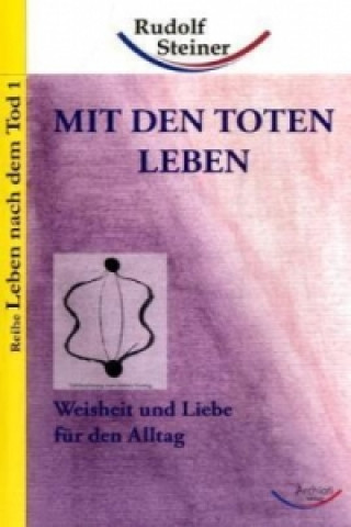 Carte Mit den Toten leben Rudolf Steiner