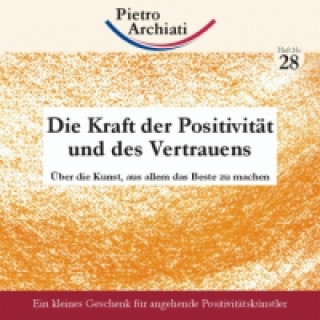 Könyv Die Kraft der Positivität und des Vertrauens Pietro Archiati