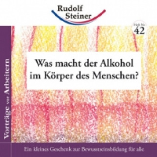 Könyv Was macht der Alkohol im Körper des Menschen? Rudolf Steiner