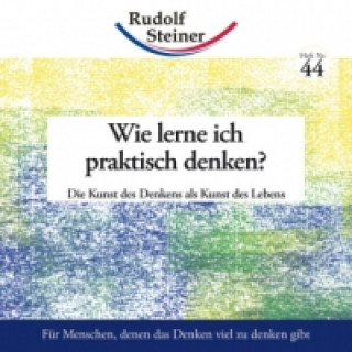 Kniha Wie lerne ich praktisch denken? Rudolf Steiner