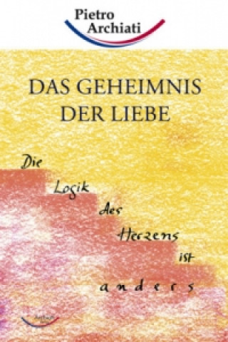 Kniha Das Geheimnis der Liebe Pietro Archiati