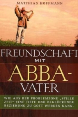 Kniha Freundschaft mit Abba-Vater Matthias Hoffmann