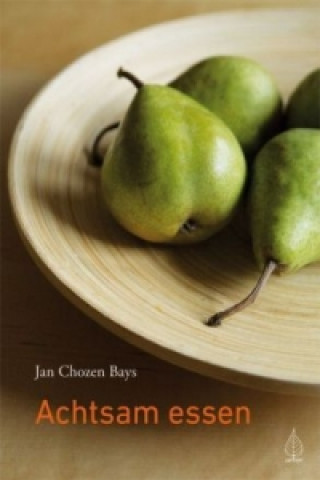 Kniha Achtsam essen Jan Chozen Bays