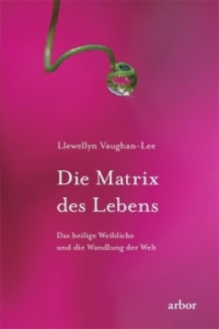 Buch Die Matrix des Lebens Llewellyn Vaughan-Lee