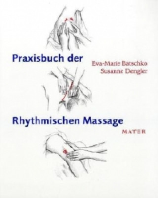Книга Praxisbuch der Rhythmischen Massage nach Ita Wegman Eva-Marie Batschko