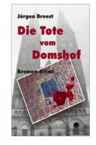 Kniha Die Tote vom Domshof Jürgen Breest