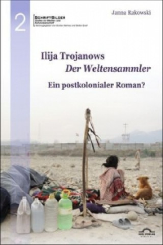 Книга Ilija Trojanows "Der Weltensammler" - ein postkolonialer Roman? Janna Rakowski
