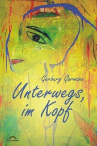 Knjiga Unterwegs im Kopf Gerburg Garmann