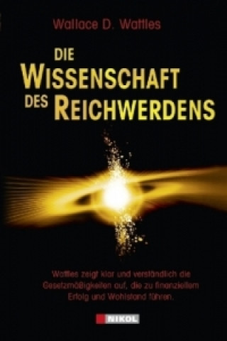 Kniha Die Wissenschaft des Reichwerdens Wallace D. Wattles