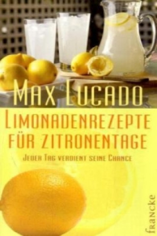 Kniha Limonadenrezepte für Zitronentage Max Lucado