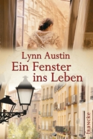 Kniha Ein Fenster ins Leben Lynn Austin