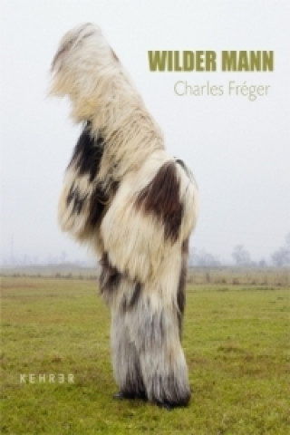 Kniha Charles Fréger - Wilder Mann Charles Fréger