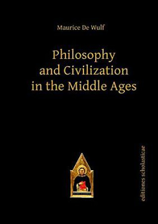 Kniha Philosophy and Civilization in the Middle Ages Maurice De Wulf