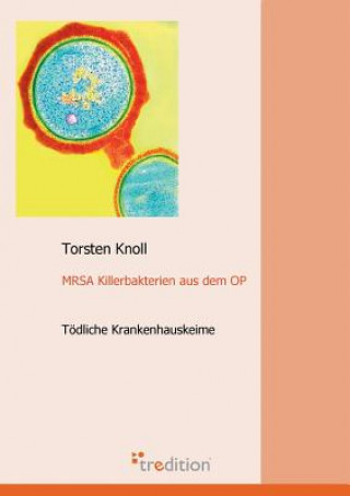 Könyv Mrsa Killerbakterien Aus Dem Op Thorsten Knoll