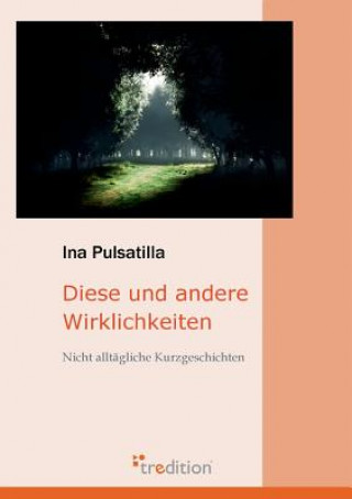 Könyv Diese Und Andere Wirklichkeiten Ina Pulsatilla