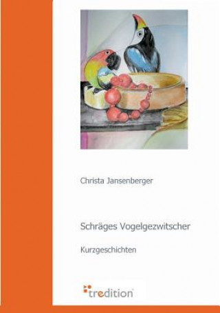 Livre Schräges Vogelgezwitscher Christa Jansenberger