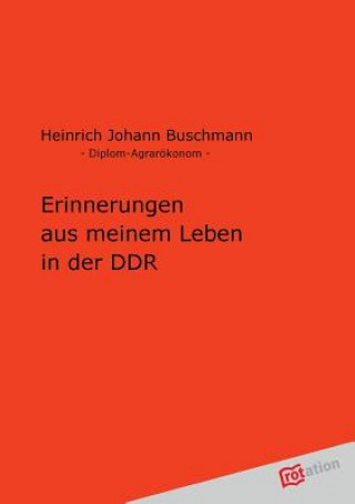 Kniha Erinnerungen Aus Meinem Leben in Der Ddr Heinrich Johann Buschmann