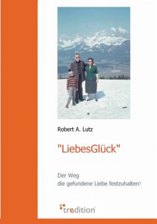 Kniha Liebesgluck Robert A. Lutz