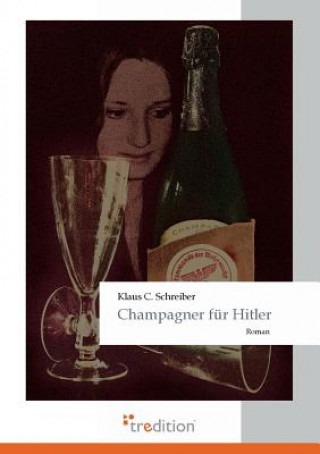 Libro Champagner Fur Hitler Klaus C. Schreiber