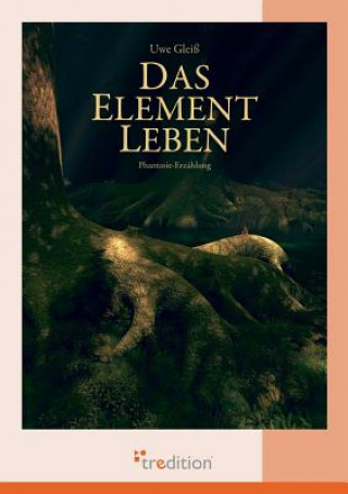 Kniha Element Leben Uwe Gleiß