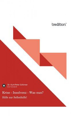 Kniha Krise - Insolvenz - Was Nun? Kurt-Peter Schirmer