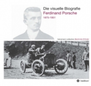 Carte Die visuelle Biografie Ferdinand Porsche 1875-1951 Sieger Heinzmann