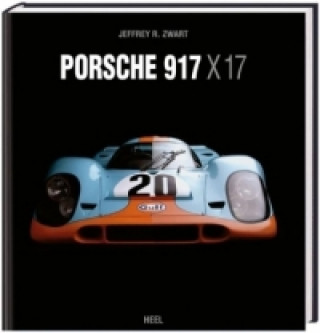 Kniha Porsche 917 X 17 Jeffrey R. Zwart