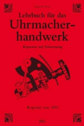 Kniha Lehrbuch für das Uhrmacherhandwerk, Reparatur und Zeitmessung Michael Stern