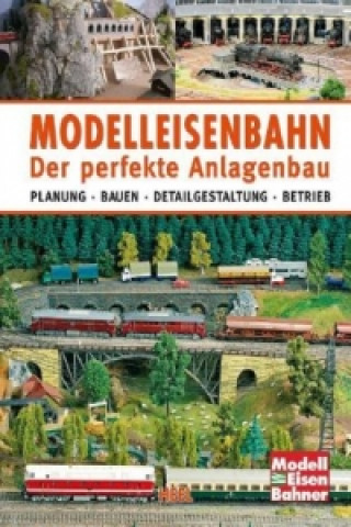 Könyv Modelleisenbahn - Der perfekte Anlagenbau 