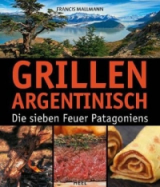 Kniha Grillen argentinisch Francis Mallmann