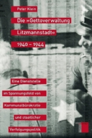Kniha Die "Gettoverwaltung Litzmannstadt" 1940-1944 Peter Klein