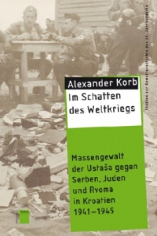 Könyv Im Schatten des Weltkriegs Alexander Korb