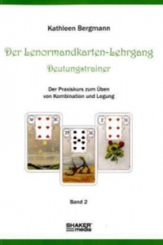 Kniha Der Lenormandkarten-Lehrgang, Deutungstraining Kathleen Bergmann