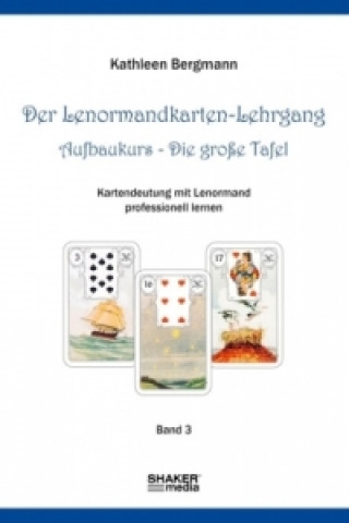 Kniha Der Lenormandkarten-Lehrgang, Aufbaukurs Kathleen Bergmann