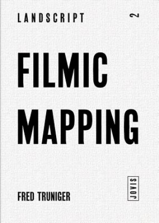 Kniha Landscript 2: Filmic Mapping Christophe Girot