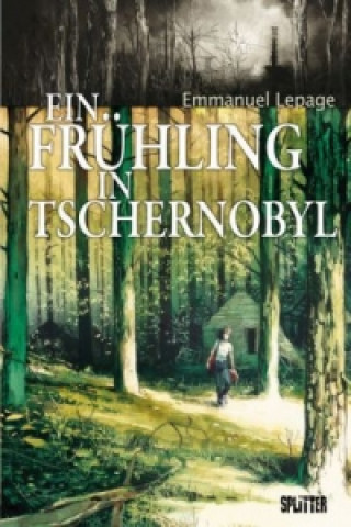 Kniha Frühling in Tschernobyl, Ein Emmanuel Lepage