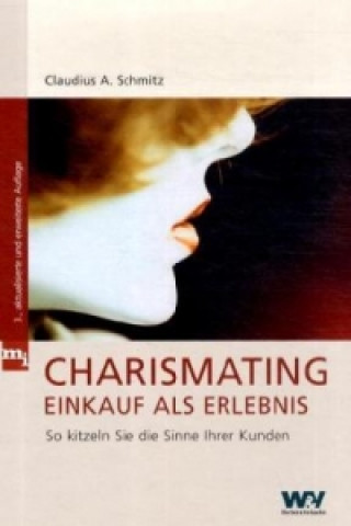 Könyv Charismating - Einkauf als Erlebnis Claudius A. Schmitz