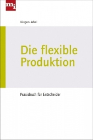 Книга Die flexible Produktion Jürgen Abel