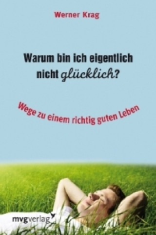 Knjiga Warum bin ich eigentlich nicht glücklich? Werner Krag
