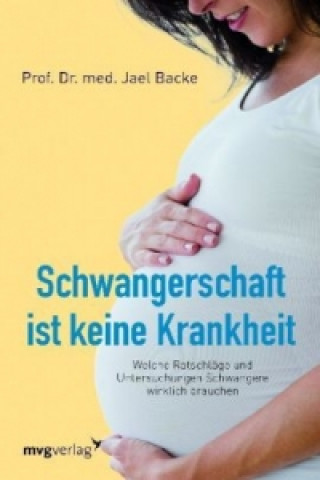 Книга Schwangerschaft ist keine Krankheit Jael Backe