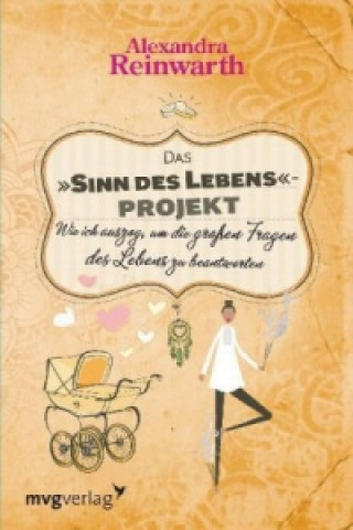 Könyv Das "Sinn des Lebens"-Projekt Alexandra Reinwarth