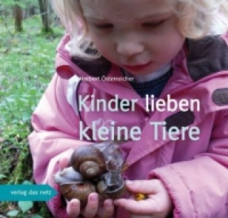 Kniha Kinder lieben kleine Tiere Herbert Österreicher