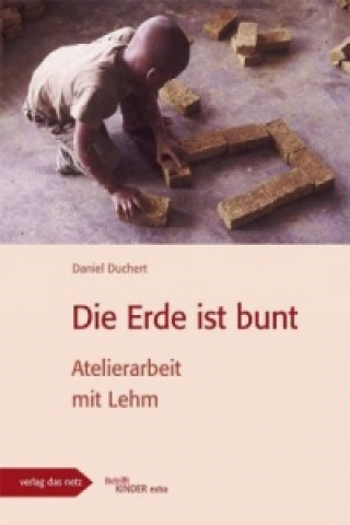 Kniha Die Erde ist bunt Daniel Duchert