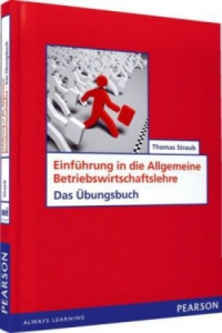 Книга Einführung in die Allgemeine Betriebswirtschaftslehre, Das Übungsbuch Thomas Straub