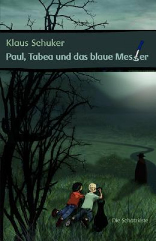 Kniha Paul, Tabea und das blaue Messer Klaus Schuker