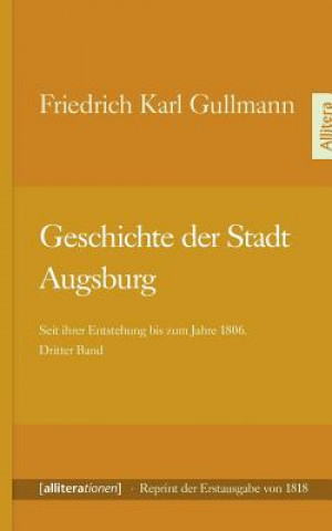 Kniha Geschichte der Stadt Augsburg Friedrich C. Gullmann