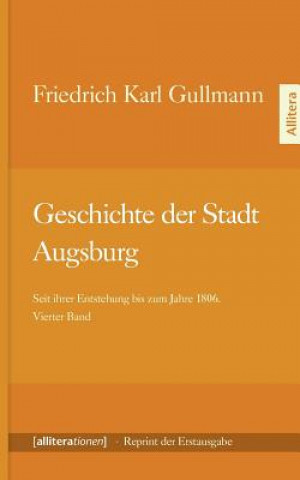 Könyv Geschichte der Stadt Augsburg Friedrich C. Gullmann