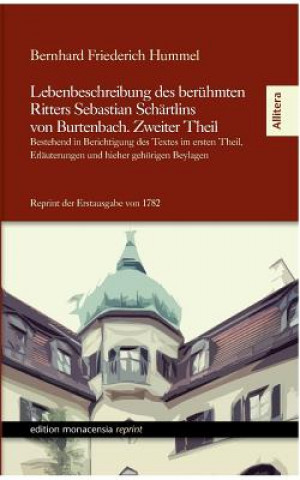 Kniha Lebenbeschreibung Des Beruhmten Ritters Sebastian Schartlins Von Burtenbach. Zweiter Theil Bernhard Fr. Hummel