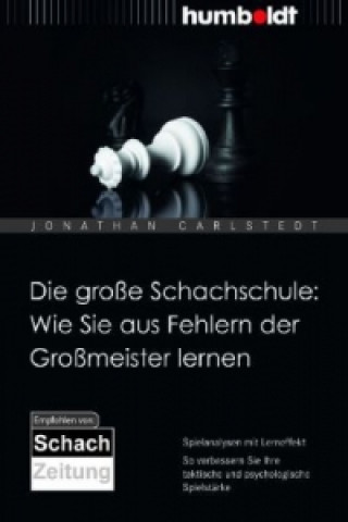 Könyv Die große Schachschule: Wie Sie aus Fehlern der Großmeister lernen Jonathan Carlstedt